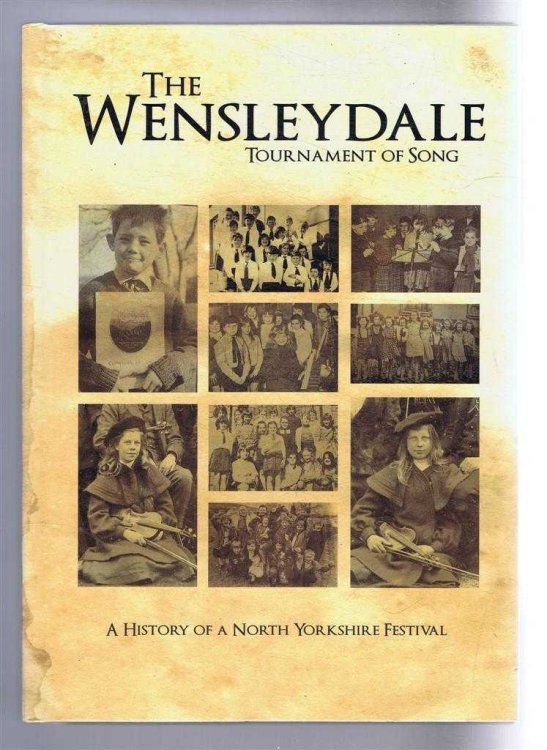 The Wensleydale Tournament of Song, A History of a North Yorkshire Festival