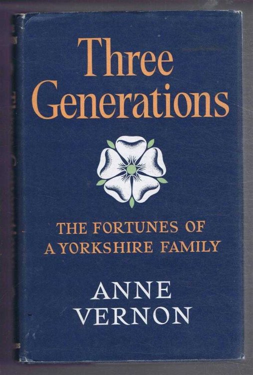 Three Generations: The Fortunes of a Yorkshire Family.
