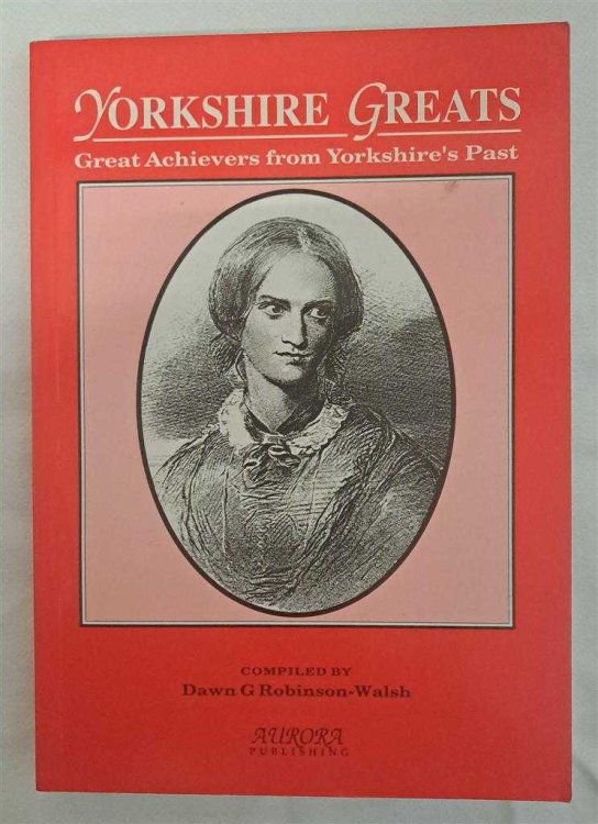 Yorkshire Greats, Great Achievers from Yorkshire's Past (Material extracted from 