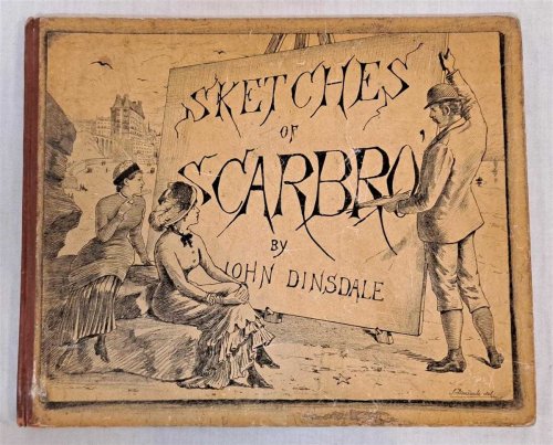 Sketches of Scarbro', Drawn from Nature, and Dedicated to the Right Honourable Lord Derwent