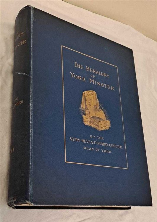 The Heraldry of York Minster, A Key to the History of its Builders and Benefactors, as Shewn in the Stained-glass Windows and the Carved Work in Stone. Volume II