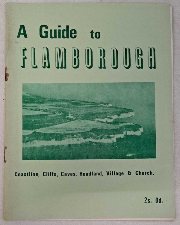 A Guide to Flamborough, Coastline, Cliffs, Caves, Headland, Village & Church and6 postcards.