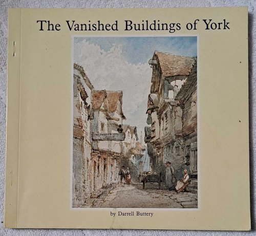 Image for The Vanished Buildings of York The Vanished Buildings of York
