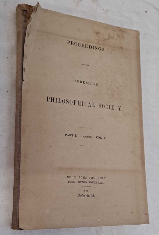 Proceedings of the Yorkshire Philosophical Society Part II completing Vol. I
