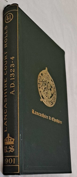 Some Court Rolls at the Lordships, Wapentakes and Demesne Manors of Thomas Earl of Lancaster A.D. 1323-4 in County of Lancaster. Record Society for Publication of Original Documents relating to Lancashire & Cheshire Vol. XLI