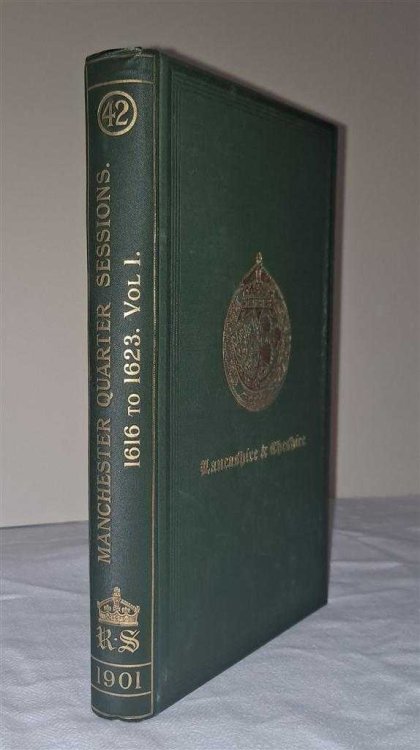 Manchester Sessions. Notes of Proceedings Before Oswald, Nicholas and Sir Oswald Mosley Vol I 1616-22/23. Record Society for Publication of Original Documents relating to Lancashire & Cheshire Vol. XLII. 1901