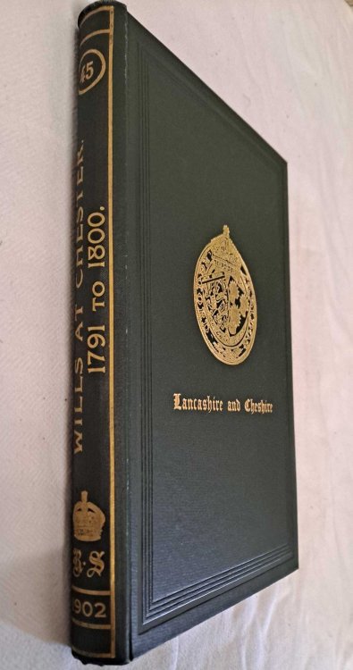 An Index to the Wills and Administrations. Preserved in the Probate Registry at Chester 1791-1800. Society for Publication of Original Documents relating to Lancashire & Cheshire Vol. XLV, Appendix Infra Wills
