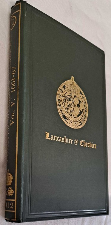 Marriage Licences Granted Within The Archdeaconry of Chester in the Diocese of Chester Vol. V 1661 - 1667. Society for Publication of Original Documents relating to Lancashire & Cheshire Vol. LXV ,1912