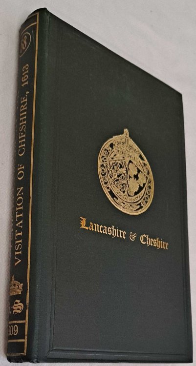 Pedigrees made at the Visitation of Cheshire 1613 taken by Richard St George & Henry St George and Other Contemporary Pedigrees. Society for Publication of Original Documents relating to Lancashire & Cheshire Vol. LVIII 1909