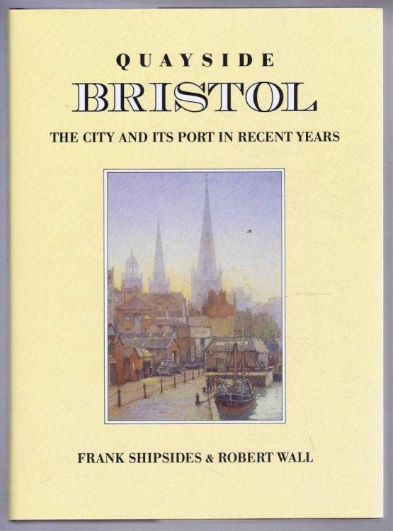 QUAYSIDE BRISTOL: The City and Its Port in Recent Years