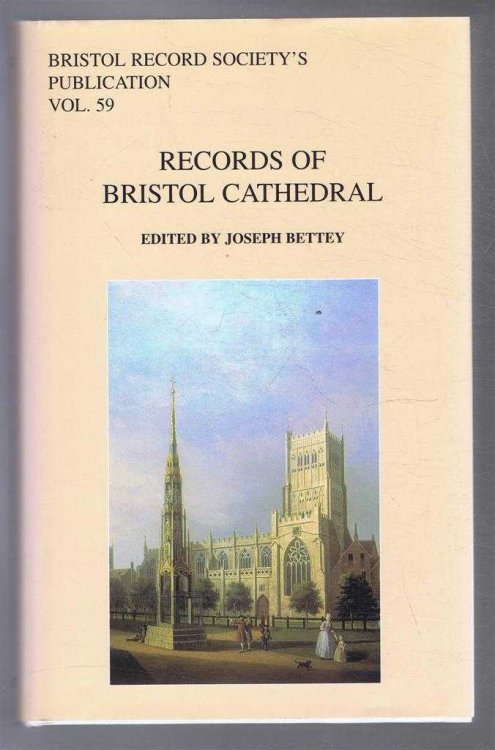 Bristol Record Society's Publications Vol. 59, RECORDS OF BRISTOL CATHEDRAL
