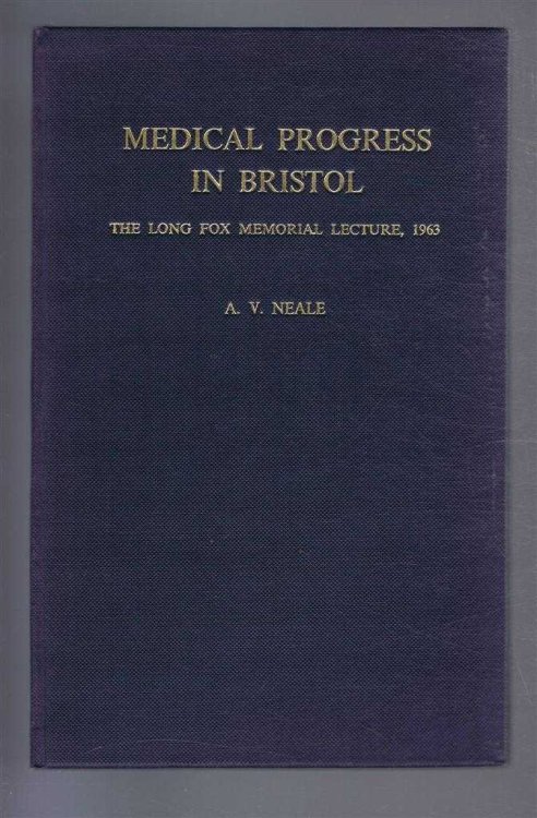 MEDICAL PROGRESS IN BRISTOL The Long Fox Memorial Lecture, 1963
