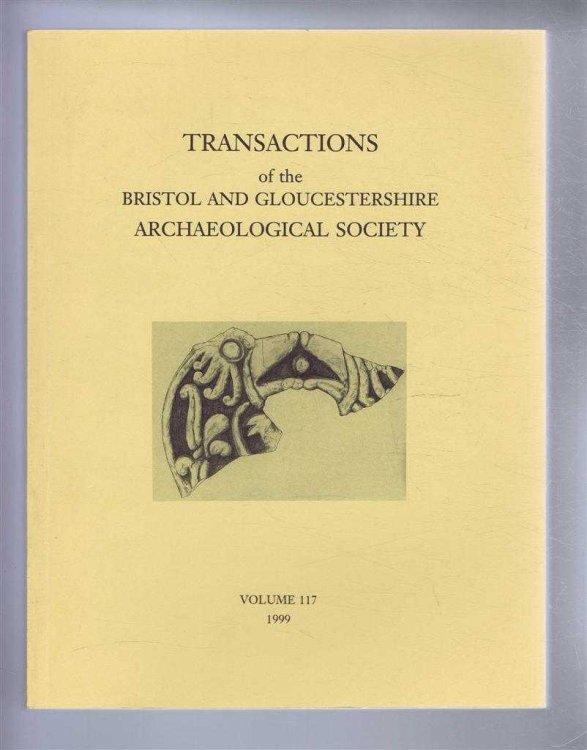 Image for Transactions of the Bristol and Gloucestershire Archaeological Society for 1999, Volume 117 Transactions of the Bristol and Gloucestershire Archaeological Society for 1999, Volume 117