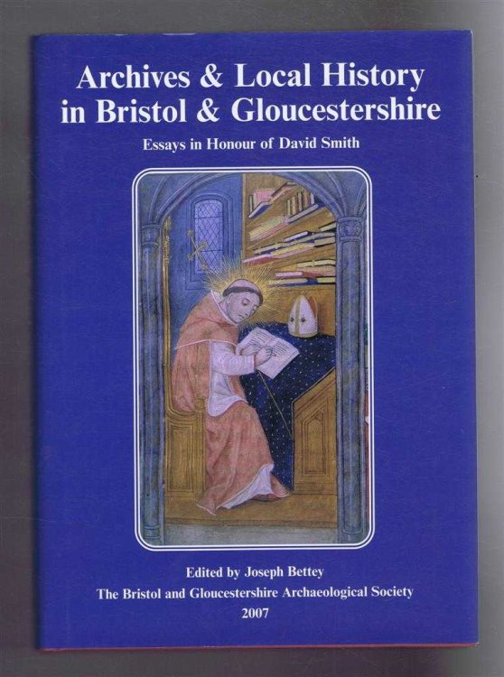 ARCHIVES & LOCAL HISTORY IN BRISTOL & GLOUCESTERSHIRE: Essays in Honour of David Smith