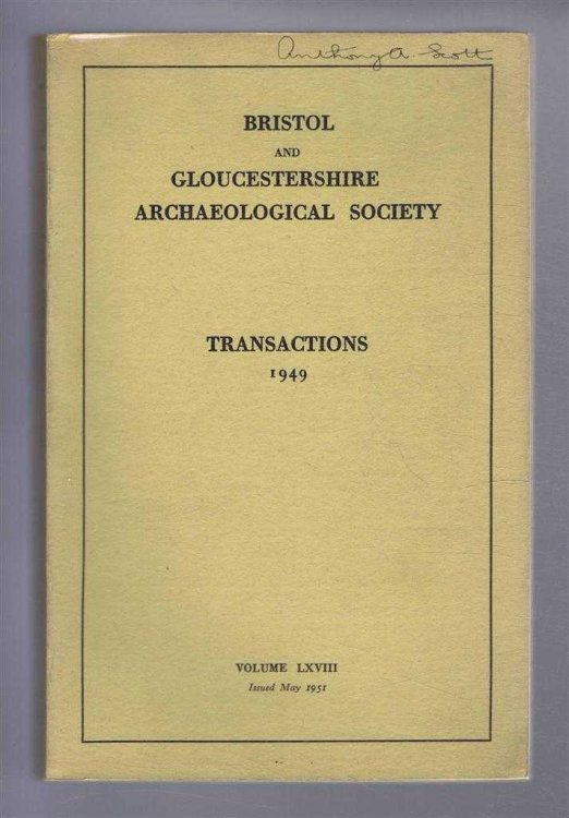 Transactions of the Bristol and Gloucestershire Archaeological Society for 1949, Volume LXVIII (68)