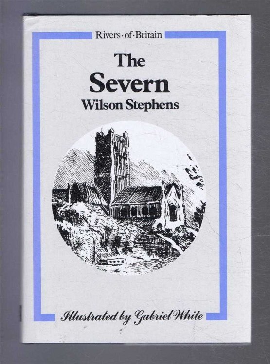 Rivers of Britain: The Severn: Thicker than Water