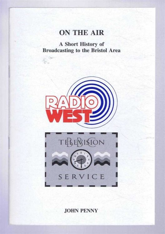ON THE AIR: A Short History of Broadcasting in the Bristol Area