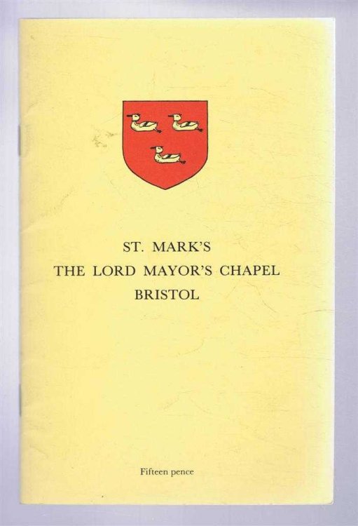 ST. MARK'S: THE LORD MAYOR'S CHAPEL BRISTOL (formerly the Chapel of the Gaunts' Hospital)