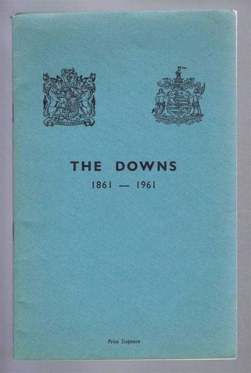 THE DOWNS: Clifton and Durdham Downs: To Commemorate the Centenary of the Corporate Ownership of the Downs 17th May 1861