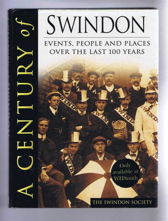 A Century of Swindon: Events, People and Places over the last 100 years