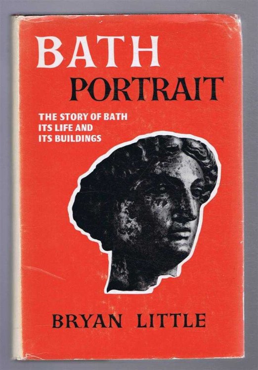 BATH PORTRAIT: The Story of Bath, its Life and its Buildings