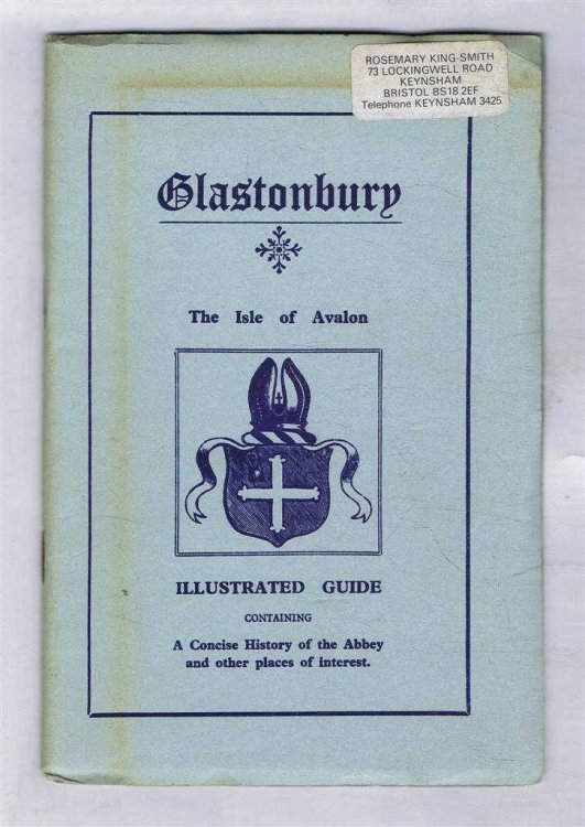 Glastonbury, The Isle of Avalon, Illustrated Guide containing A concise History of the Abbey and other places of interest or A Guide to Galstonbury and Its Abbey, A Short History of the Abbey Ruins and other Notable Buildings with Ground Plan