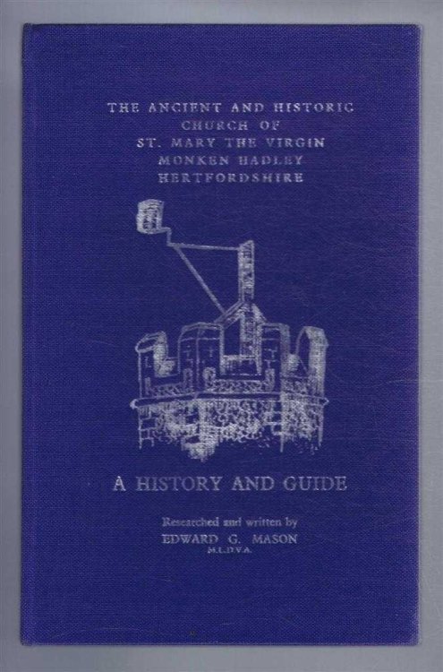 The Ancient and Historic Church of St Mary the Virgin, Monken Hadley, Hertfordshire, A HISTORY AND GUIDE