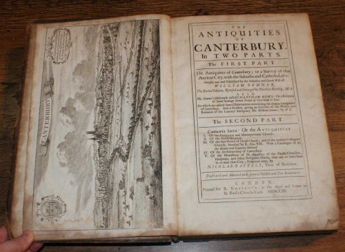 The Antiquities of Canterbury in two parts (bound as one). I. A Survey of that Ancient City with the Suburbs and Cathedral etc. II. Cantuaria Sacra, Antiquities of Cathedral, Metropolitan Church, Archbishopric, Christ-Church Priory etc.