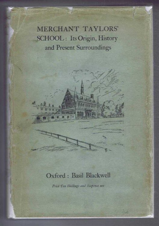 Merchant Taylors' School: Its Origin, History and Present Surroundings
