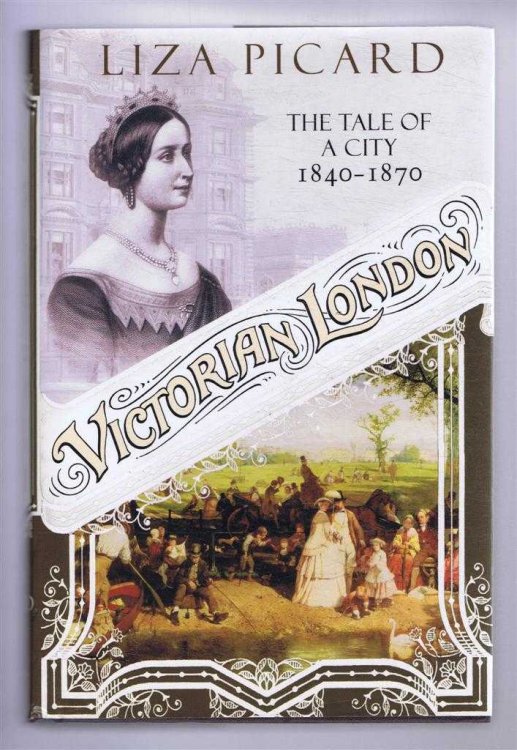 VICTORIAN LONDON:The Life of a City 1840 - 1870