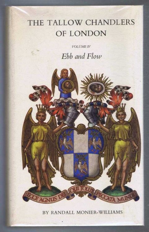 The Tallow Chandlers of London, Volume IV Ebb and Flow