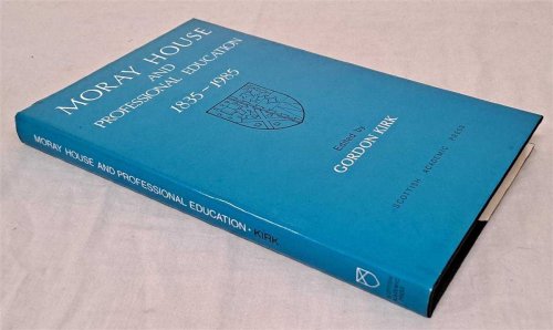 Moray House and Professional Education. Papers to mark the college's 150th Aniversary
