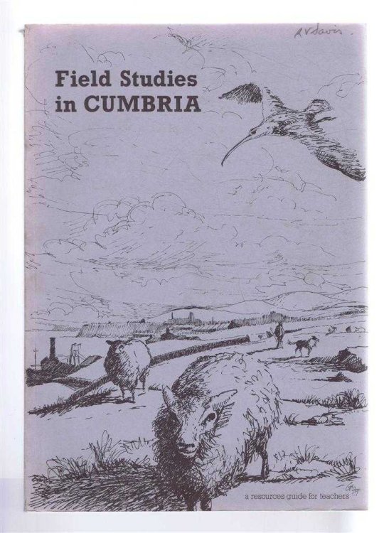 Field Studies in Cumbria, A Guide for Teachers to some of the Sites in Cumbria suitable for Environmentally-based Education