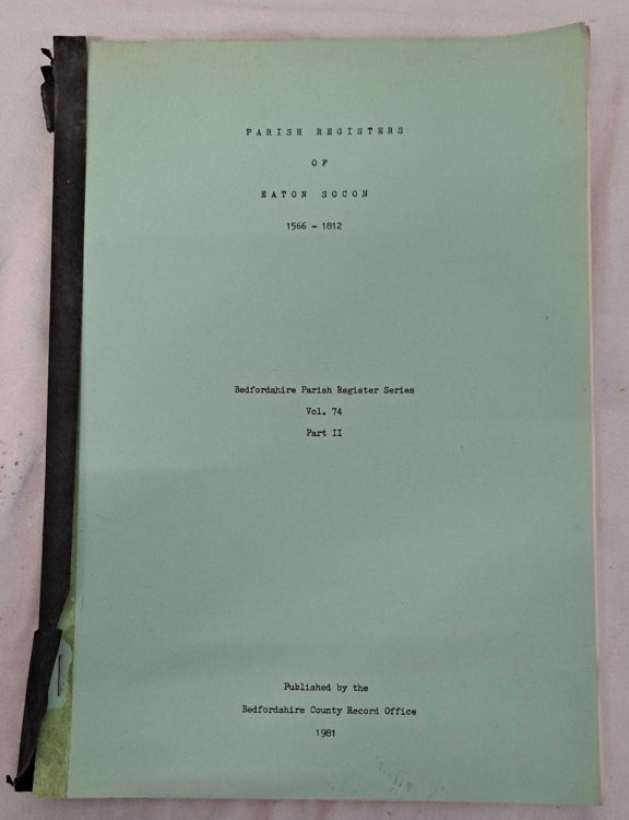 Parish Registers of Eaton Socon 1566 - 1812. Bedfordshire Parish Register Series Vol. 74 Part II
