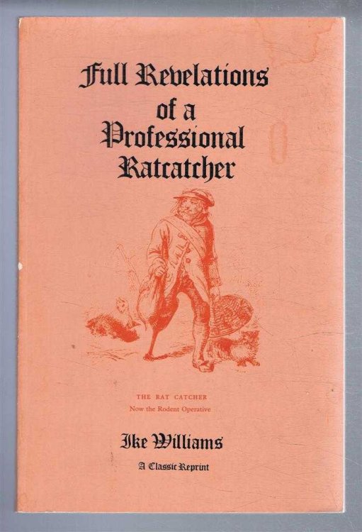 Full Revelations of a Professional Ratcatcher, After 25 Years of Experience