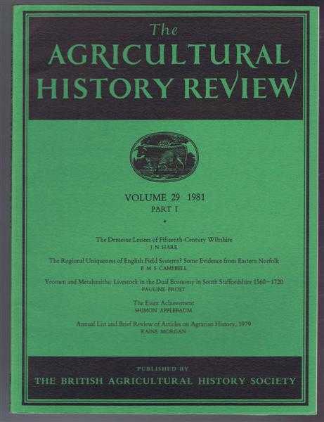 The Agricultural History Review, Volume 29 1981 Part I: The Demesne Lessees of Fifteenth-Century Wiltshire; The Regional Uniqueness of English Field Systems Some Evidence from Eastern Norfolk etc.