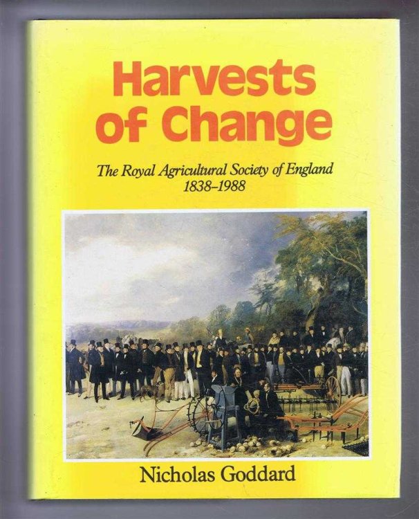 Harvests of Change. The Royal Agricultural Society of England 1838-1988