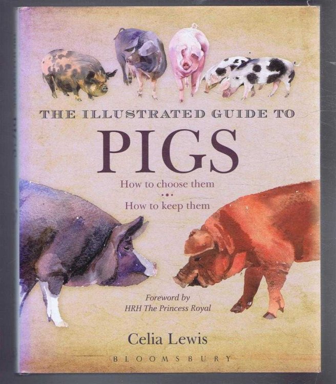 The Illustrated Guide to Pigs, How to choose them, How to keep them