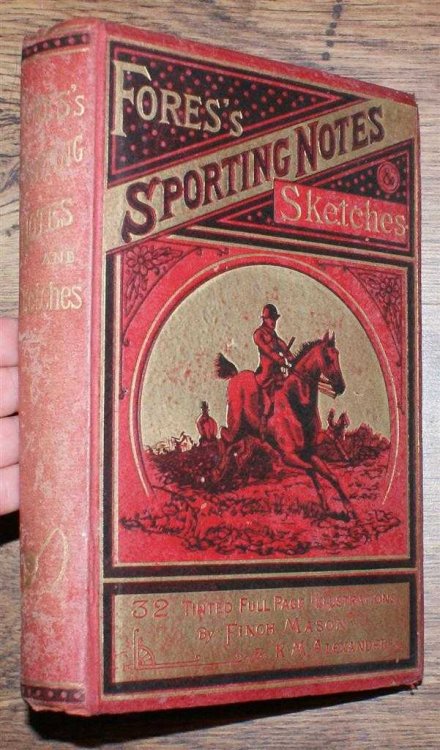 Fores's Sporting Notes & Sketches. A Quarterly Magazine Descriptive of British, Indian, Colonial and Foreign Sport. Volume II (2) 1885-1886