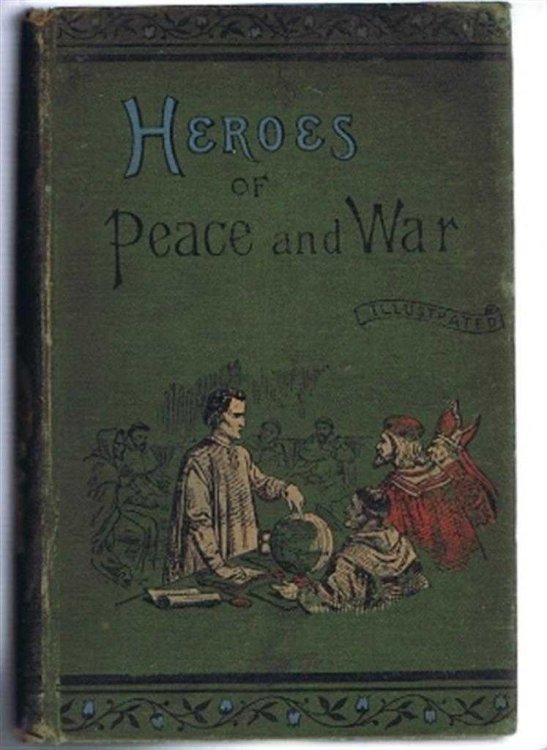 Heroes of Peace and War, Lives and Actions of the World's Greatest Men