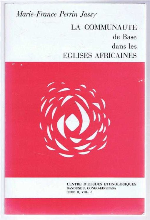 La Communaute de Base dans les Eglises Africaines, Centre D'Etudes Ethnologiques, Bandundu, Congo-Kinshasa, Serie II, Vol 3
