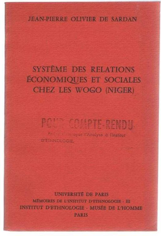 Systeme des Relations Economiques et Sociales Chez Les Wogo (Niger), Memoires de L'Institut D'Ethnologie III