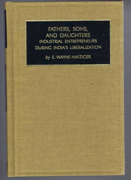 FATHERS, SONS, AND DAUGHTERS: Industrial Entrepreneurs During India's Liberation