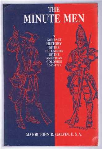 The Minute Men. A Compact History of the Defenders of the American Colonies