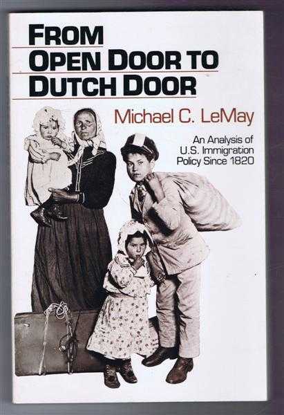 From Open Door to Dutch Door: An Analysis of US Immigration Policy Since 1820