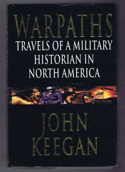 Warpaths, Travels of a Military Historian in North America