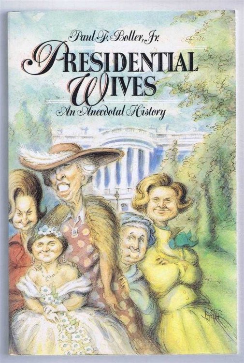 Presidential Wives, An Anecdotal History