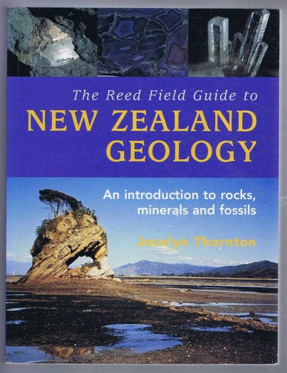 The Reed Field Guide to New Zealand Geology. An introduction to rocks, minerals and fossils