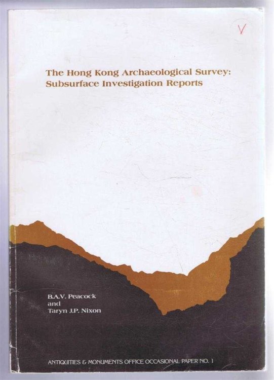 The Hong Kong Archaeological Survey Subsurface Investigation Reports. Antiquities & Monuments Office Occasional Paper No. 1