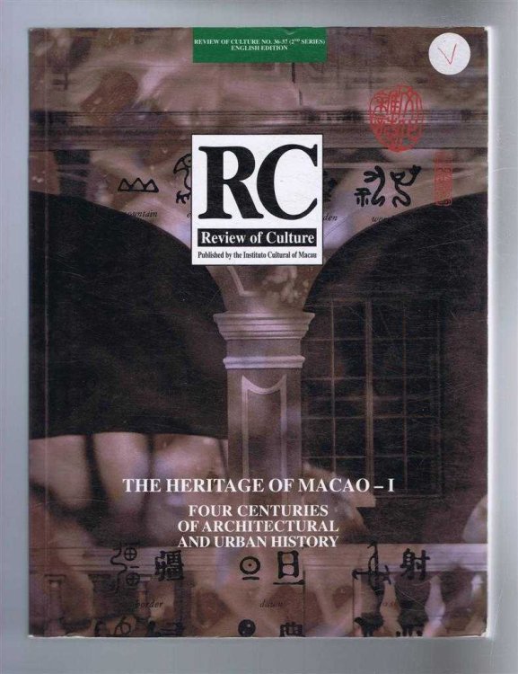 The Heritage of Macao I, Four Centuries of Architectural and Urban History. RC, Review of Culture No. 36-37 (2nd Series), English Edition